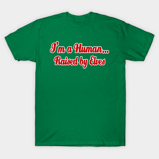 I'm a Human...Raised By Elves T-Shirt by klance